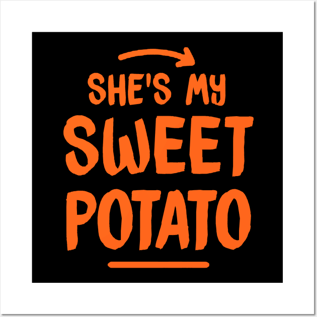 She's My Sweet Potato Yes I yam T Shirt Wall Art by Msafi